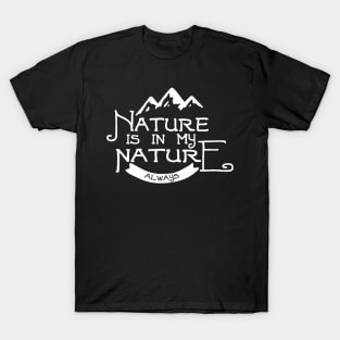 Nature Is In My Nature T-Shirt